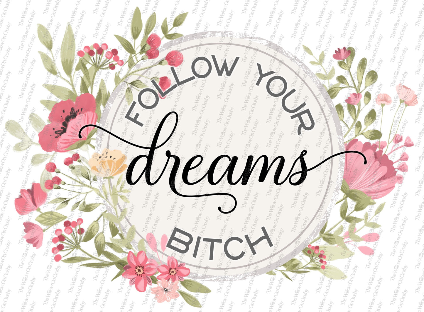 Follow Your Dreams Bitch Sublimation Transfer
