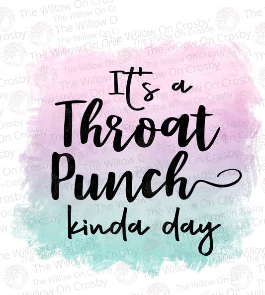 Throat Punch Kinda Day/Sublimation Transfer