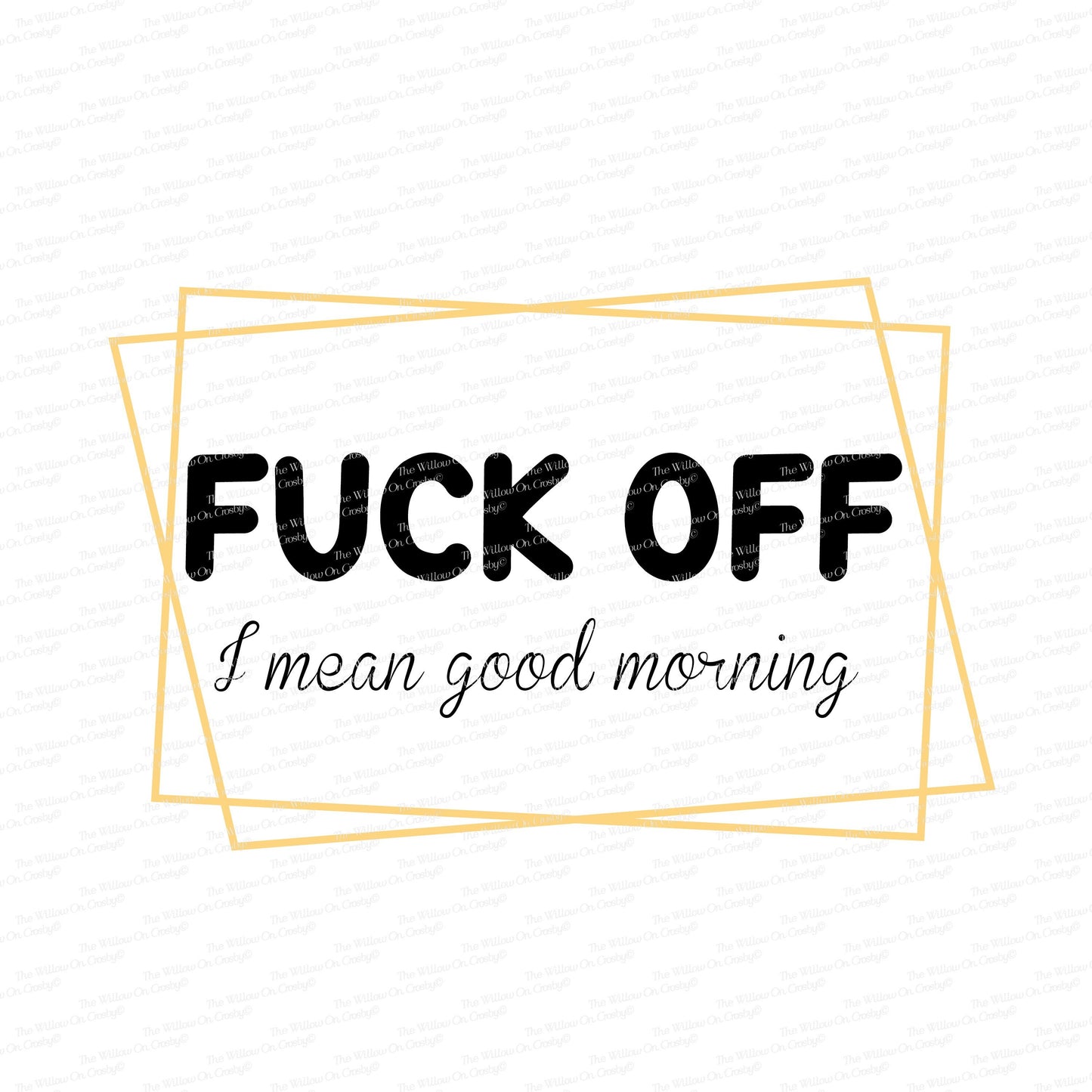 Fuck Off I Mean Good Morning/Curse/Sublimation Transfer